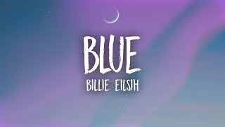 Billie Eilish  BLUE Lyrics [upl. by Flanagan203]