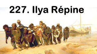 227 Le peintre Ilya Répine avec Stéphanie Cantarutti et FrançoisXavier Nérard [upl. by Etom]