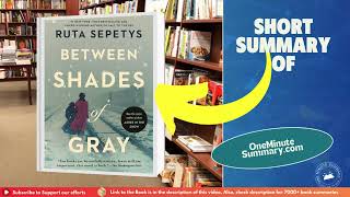 Summary of quotBetween Shades of Grayquot by Ruta Sepetys  Book Summaries  One Minute Summary [upl. by Isle]