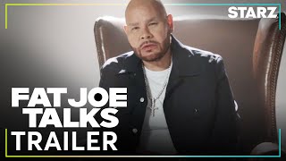 Fat Joe Talks  Official Trailer  STARZ [upl. by Westmoreland]