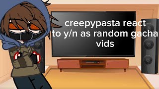 creepypasta react to yn as random gacha vids [upl. by Mariand940]