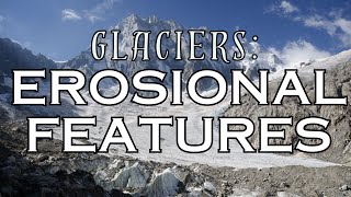 Erosional Features Of A Glacier [upl. by Nadeau]