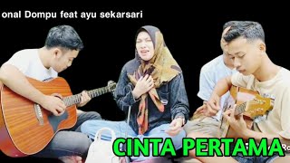 Cinta pertama cover ayu sekarsari feat Onal Dompu [upl. by Yellek]