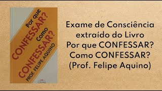 EXAME DE CONSCIÊNCIA Extraído do livro quotPor que confessar Como confessarquot do Prof Felipe Aquino [upl. by Yawnoc621]