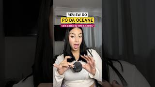 Review do pó da OCEANE Vale a pena maquiagem beleza dicas oceane [upl. by Schechter141]