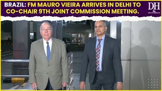 9th Joint Commission Meeting Brazil Foreign Minister Mauro Vieira arrives in Delhi [upl. by Jason793]