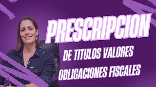 Prescripción de los títulos valores y obligaciones fiscales [upl. by Thgirw]