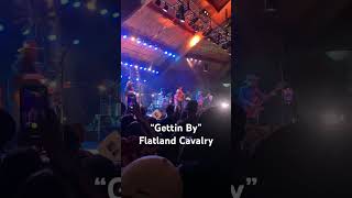 “Gettin By”  Flatland Cavalry flatlandcavalry FlatlandCavalry [upl. by Grantland10]