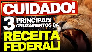 🚨 3 PRINCIPAIS CRUZAMENTOS DA RECEITA FEDERAL ATENÇÃO MÁXIMA 🚨 [upl. by Angelis]