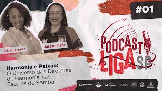 01  Podcast LigaSP  Harmonia e Paixão  O Universo das Diretoras de Harmonia [upl. by Ydoj762]