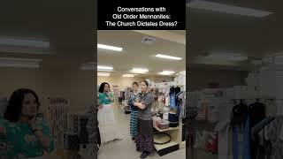 Conversations with Old Order Mennonites The Church Dictates Dress [upl. by Eirollam]