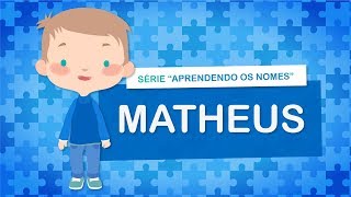 Matheus  Série Aprendendo os nomes [upl. by Antonietta433]