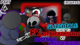 GLITCHTALE REACT TO FVLASTBREATH VS DUSTTALELASTGENOCIDE REQUEST PART 4 [upl. by Aicirt197]