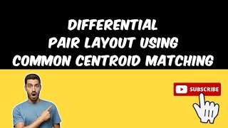 Differential Pair Layout using Common Centroid Matching Technique in TSMC 65nm PDK [upl. by Murvyn]