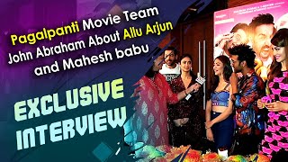 Pagalpanti Movie Team Exclusive Interview  John Abraham About Allu Arjun And Mahesh Babu  ABN ENT [upl. by Yddeg]