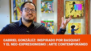 Gabriel González Inspirado por Basquiat y el Neoexpresionismo  Arte Contemporáneo 🎨✨ [upl. by Jammal]