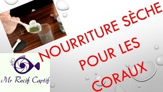 Nourriture sèche pour coraux  Mr Recif Captif 66 [upl. by Eednar]