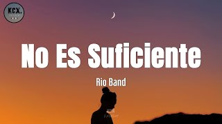 Rio Band  quotNo Es Suficientequot Letra [upl. by Pansie764]