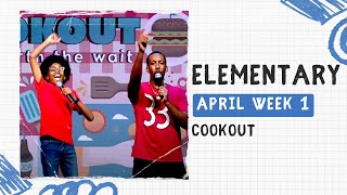 Elementary Weekend Experience  April Week 1  Cookout [upl. by Martelli]