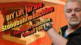 Standbohrmaschine Umbau Teil 1 Der Lift [upl. by Nirel226]