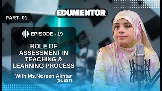 EP 19  Role Of Assessment In Teaching amp Learning Process [upl. by Enamrej571]