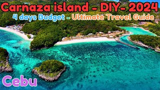 Carnaza island  2024  DIY  4 Days Budget   6620 pesos  The Ultimate Travel Guide  Cebu [upl. by Drehcir]