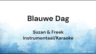 Blauwe Dag  Suzan amp Freek KARAOKEINSTRUMENTAALLYRICS [upl. by Renny]