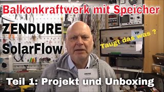 Balkonkraftwerk mit Speicher Zendure Solar Flow Teil 1 Unboxing [upl. by Achorn614]