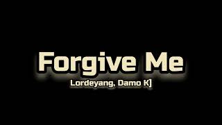 Lordeyang ft Damo K  Forgive Me lyrics [upl. by Uzzi850]