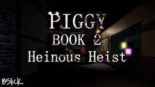 Official Piggy Book 2 Soundtrack  Heist Chapter quotHeinous Heistquot [upl. by Harbed92]