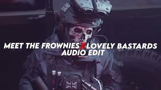 meet the frownies x lovely bastards slowed edit audio [upl. by Azarcon105]