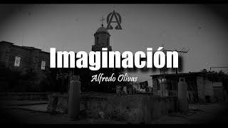 Alfredo Olivas  Imaginación LETRA [upl. by Sethrida162]