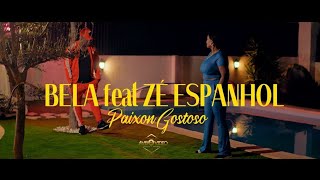 Bela feat Ze Espanhol  Paixon Gostoso Official Music Video [upl. by Buseck]