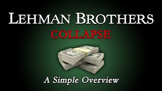 The Collapse of Lehman Brothers  A Simple Overview [upl. by Tybi]