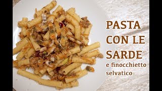 PASTA CON LE SARDE e finocchietto selvatico  ricetta siciliana facilissima [upl. by Granthem]