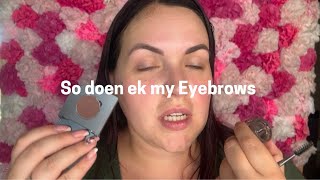 Dit is hoe ek my Eyebrows doen [upl. by Seitz]