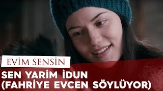 Evim Sensin  Sen Yarim İdun Şarkısı Fahriye Evcen söylüyor [upl. by Ahsinroc]