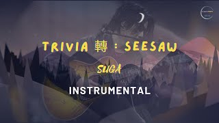 BTS방탄소년단 SUGA  quotTrivia 轉 Seesawquot INSTRUMENTAL [upl. by Durning]