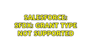 Salesforce SFDX Grant type not supported 6 Solutions [upl. by Lorie922]