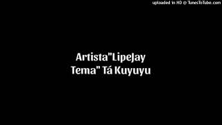 Ta Kuyuyu  Lipe Jay Hosted By JayCRecords073839 [upl. by Lessur437]