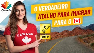 O VERDADEIRO ATALHO PARA IMIGRAR PARA O CANADÁ [upl. by Anniala]