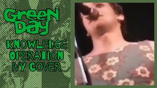 Green day Operation IVY cover knowledge [upl. by Ailemak]