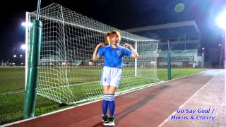 【踊ってみた】Go Say Goal  Morris amp Cherry [upl. by Neveda]