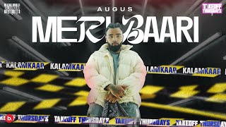 MERI BAARI OFFICIAL VIDEO  AUGUS  TAKEOFF THURSDAYS S2  KALAMKAAR [upl. by Gibe]