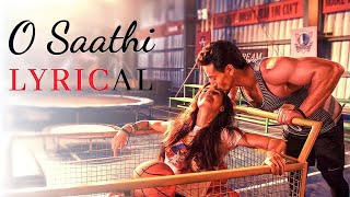 O Saathi Lyrical Video  Baaghi 2  Tiger Shroff  Disha Patani  Arko  Ahmed Khan Sajid Nadiadwala [upl. by Pepita]