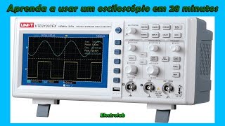 Aprenda a usar o osciloscópio em 28 minutos [upl. by Hoon280]