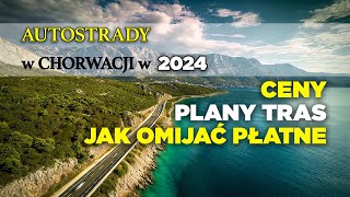 Autostrady w Chorwacji 2024  ceny jak omijać którędy jechać opłaty czy są już winiety [upl. by Shakti857]