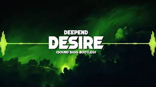 Deepend  Desire SOUND BASS Bootleg  DOWNLOAD [upl. by Kerr]