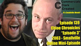 CCC Ep 139  Smallville  Chloe Chronicles “Episode 3”  2003 Online Summer Mini Episode [upl. by Krongold]