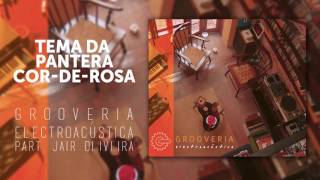 Grooveria Electroacústica  Tema da Pantera CordeRosa  Part Jair Oliveira [upl. by Aynor]